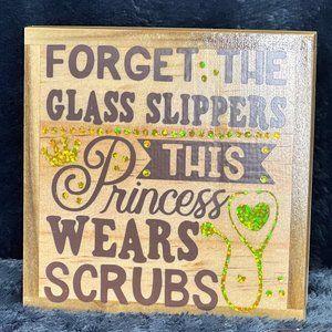 Handmade "Forget the Slippers, This Princess Wears Scrubs"